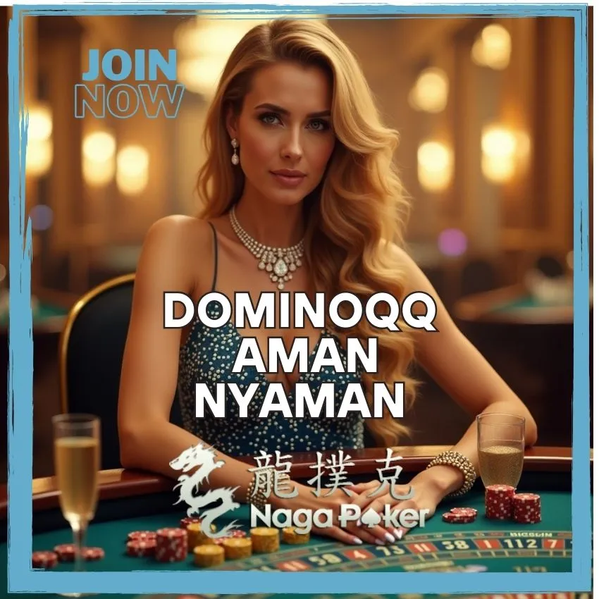 Nagapoker: DominoQQ Aman & Nyaman | Bonus New Member!